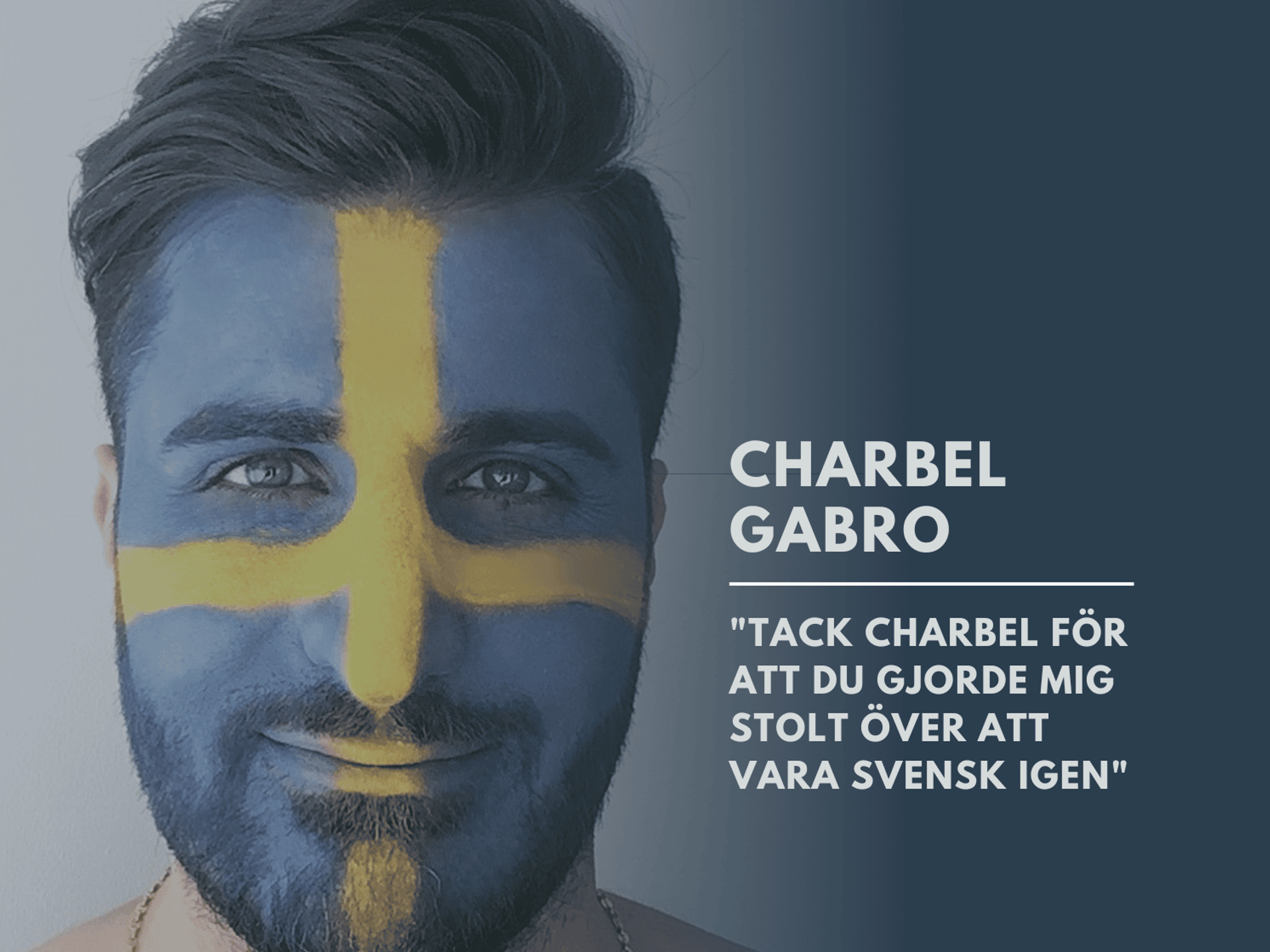 "Tack Charbel för att du gjorde mig stolt över att vara svensk igen”