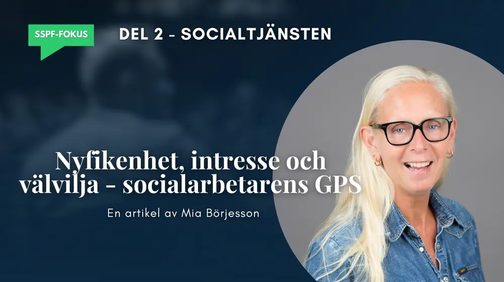 SSPF-fokus del 2: Nyfikenhet, intresse och välvilja - socialarbetarens GPS