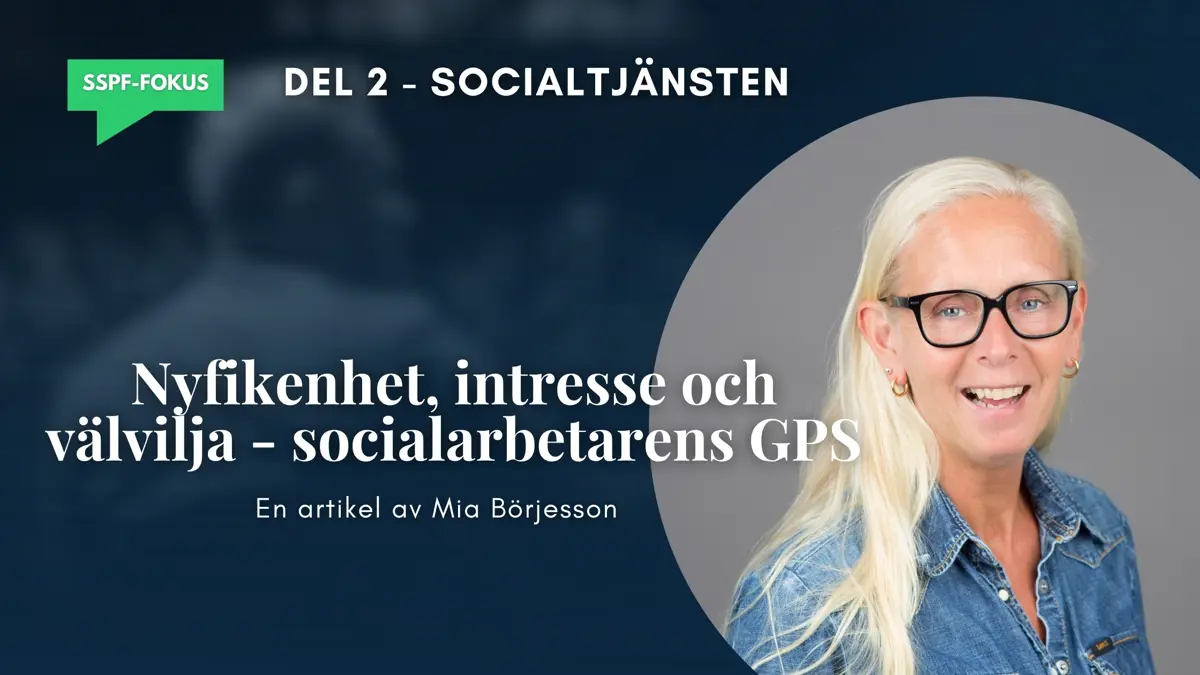 SSPF-fokus del 2: Nyfikenhet, intresse och välvilja - socialarbetarens GPS