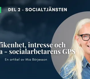 SSPF-fokus del 2: Nyfikenhet, intresse och välvilja - socialarbetarens GPS