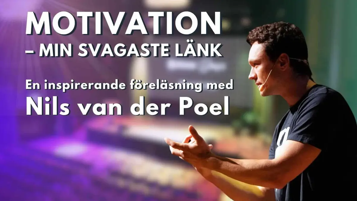 Motivation – Min svagaste länk: en inspirerande föreläsning med Nils van der Poel