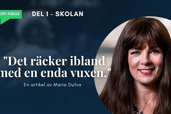 SSPF-fokus del 1: "Det räcker ibland med en enda vuxen."