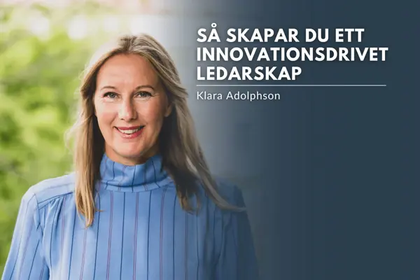Så skapar du ett innovationsdrivet ledarskap