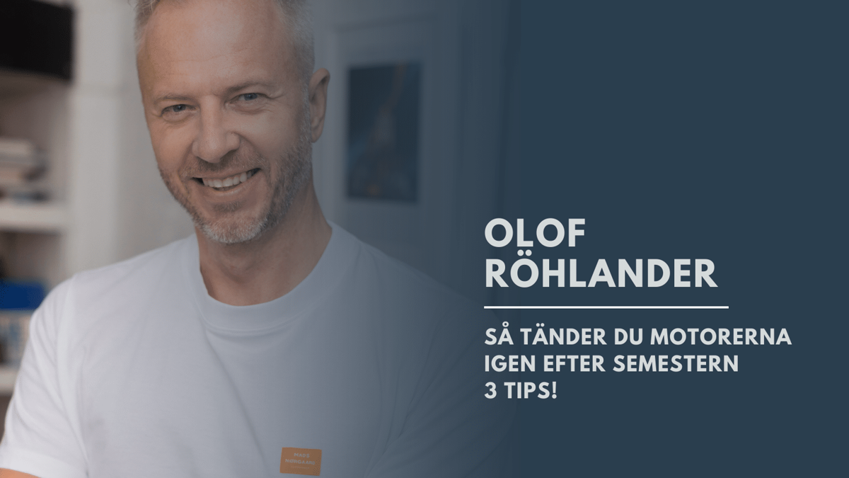 SÅ TÄNDER DU MOTORERNA IGEN EFTER SEMESTERN - EXPERTEN OLOF RÖHLANDERS TRE TIPS!